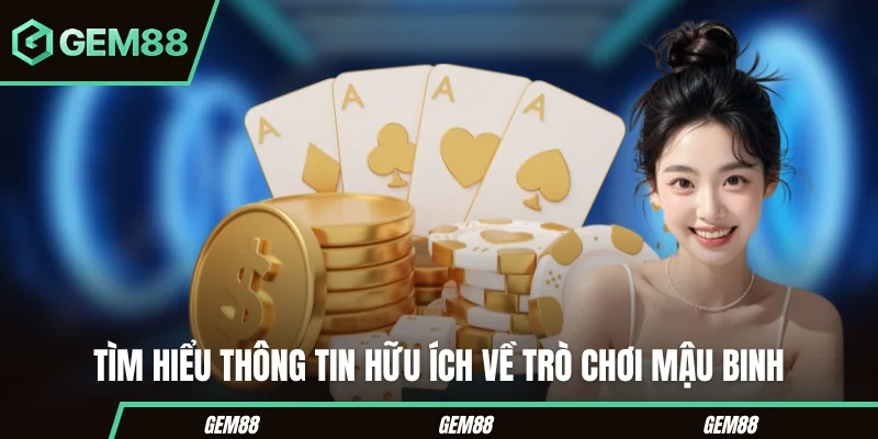 Cách Chơi Mậu Binh Từ A Đến Z Cho Người Mới Nhập Cuộc Tìm hiểu thông tin hữu ích về trò chơi Mậu Binh