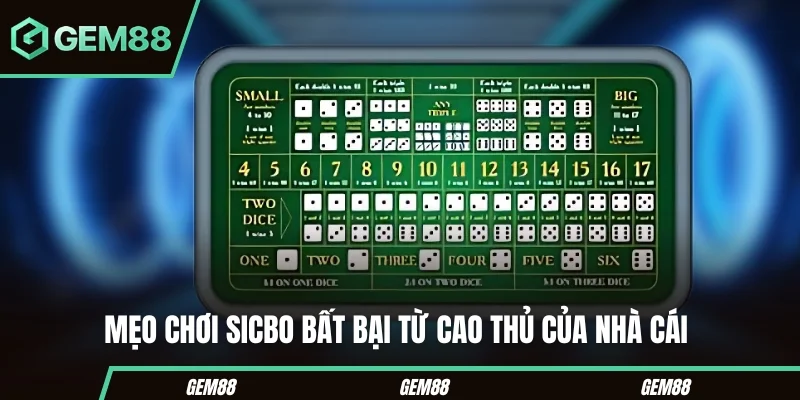 Cách Chơi Sicbo Hiệu Quả Cho Người Mới Bắt Đầu Tại Gem88 Mẹo chơi Sicbo bất bại từ cao thủ của nhà cái