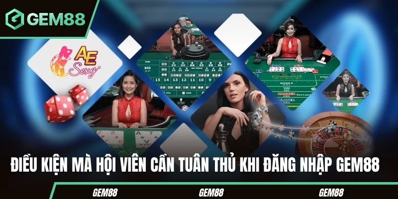 Đăng Nhập GEM88 – Hướng Dẫn Truy Cập Nhanh Chóng Và An Toàn Điều kiện mà hội viên cần tuân thủ khi đăng nhập GEM88