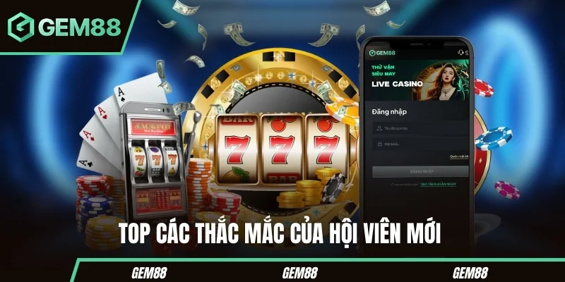 Đăng Nhập GEM88 – Hướng Dẫn Truy Cập Nhanh Chóng Và An Toàn Top các thắc mắc của hội viên mới