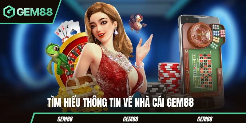 Tìm hiểu thông tin về nhà cái Gem88 
