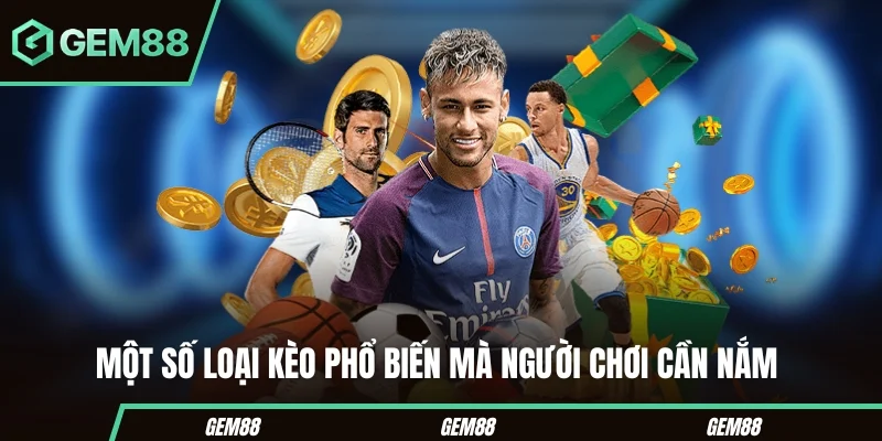 Kèo Nhà Cái Gem88 - Bí Quyết Phân Tích Và Chọn Kèo Chuẩn Xác Một số loại kèo nhà cái Gem88 phổ biến
