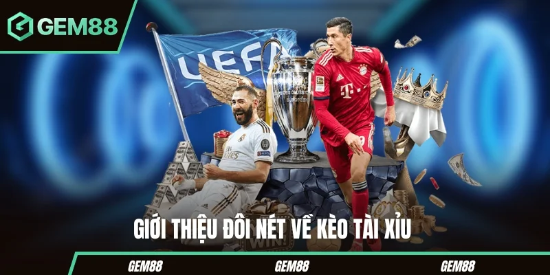 Kèo Tài Xỉu Gem88 – Khơi Dậy Đam Mê Cá Cược Bóng Đá Giới thiệu sâu hơn về kèo tài xỉu
