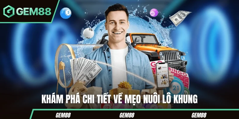 Mẹo Nuôi Lô Khung – Bí Kíp Soi Cầu Hiệu Quả Tại Gem88 Khám phá chi tiết về mẹo nuôi lô khung