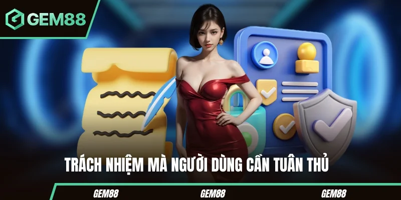 Trách nhiệm mà người dùng không thể bỏ qua 
