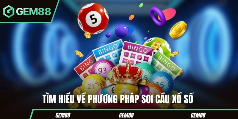 Soi Cầu Xổ Số – Bí Kíp Phân Tích Số Học Và Mở Khóa Vận May Tìm hiểu sâu hơn về phương pháp soi cầu xổ số